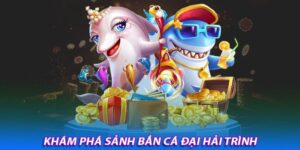 Bắn cá đại hải trình